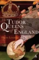 Les reines d'Angleterre des Tudor - The Tudor Queens of England