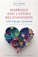 Le mariage et les relations durables avec le syndrome d'Asperger (trouble du spectre autistique) : Stratégies fructueuses pour les couples ou les conseillers - Marriage and Lasting Relationships with Asperger's Syndrome (Autism Spectrum Disorder): Successful Strategies for Couples or Counselors