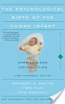 La naissance psychologique du nourrisson humain Symbiose et individuation - The Psychological Birth of the Human Infant Symbiosis and Individuation