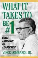 Ce qu'il faut pour être le numéro 1 : Vince Lombardi sur le leadership - What It Takes to Be #1: Vince Lombardi on Leadership