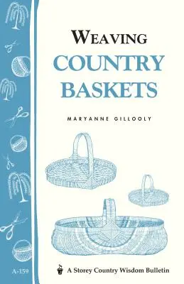 Tisser des paniers de campagne : Storey Country Wisdom Bulletin A-159 - Weaving Country Baskets: Storey Country Wisdom Bulletin A-159