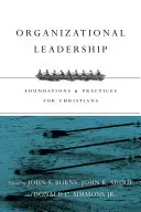 Leadership organisationnel : Fondements et pratiques pour les chrétiens - Organizational Leadership: Foundations & Practices for Christians