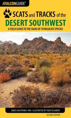 Scats and Tracks of the Desert Southwest : Guide de terrain sur les signes de 70 espèces de faune et de flore, deuxième édition - Scats and Tracks of the Desert Southwest: A Field Guide to the Signs of 70 Wildlife Species, Second Edition