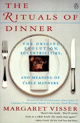 Les rituels du dîner : Visser, Margaret - The Rituals of Dinner: Visser, Margaret