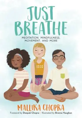 Respirez : La méditation, la pleine conscience, le mouvement et plus encore - Just Breathe: Meditation, Mindfulness, Movement, and More