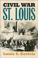 La guerre civile à Saint-Louis - Civil War St. Louis