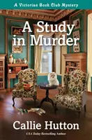 Une étude sur le meurtre : Un mystère du club de lecture victorien - A Study in Murder: A Victorian Book Club Mystery