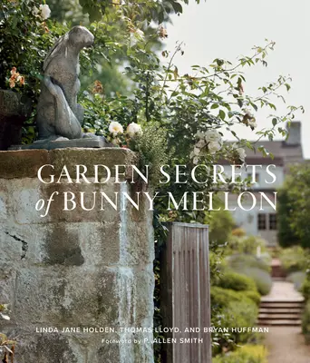 Les secrets de jardin de Bunny Mellon - Garden Secrets of Bunny Mellon