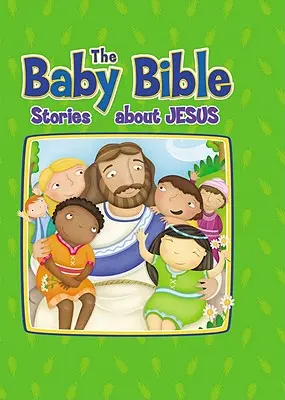 La Bible des bébés : Histoires sur Jésus - Baby Bible: Stories about Jesus
