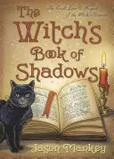 Le livre des ombres de la sorcière : L'art, la tradition et la magie du grimoire de la sorcière - The Witch's Book of Shadows: The Craft, Lore & Magick of the Witch's Grimoire