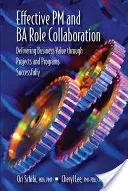 Collaboration efficace entre les rôles de PM et de Ba : Fournir de la valeur commerciale par le biais de projets et de programmes réussis - Effective PM and Ba Role Collaboration: Delivering Business Value Through Projects and Programs Successfully