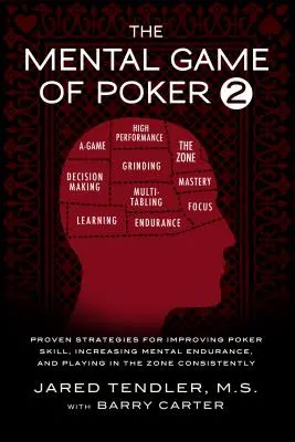 Le jeu mental du poker 2 : Stratégies éprouvées pour améliorer les compétences au poker, augmenter l'endurance mentale et jouer constamment dans la zone. - The Mental Game of Poker 2: Proven Strategies For Improving Poker Skill, Increasing Mental Endurance, and Playing In The Zone Consistently