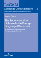 La reconstruction du sens dans la classe de langue étrangère ; Introduction à la recherche reconstructive en langue étrangère - The Reconstruction of Sense in the Foreign Language Classroom; An Introduction to Reconstructive Foreign Language Research
