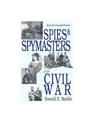 Espions et maîtres espions de la guerre de Sécession - Spies and Spymasters of the Civil War