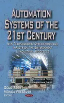 Systèmes d'automatisation du 21e siècle - Nouvelles technologies, applications et impacts sur l'environnement et les processus industriels - Automation Systems of the 21st Century - New Technologies, Applications & Impacts on the Environment & Industrial Processes