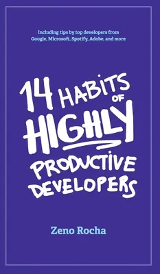 14 habitudes des développeurs hautement productifs - 14 Habits of Highly Productive Developers