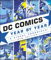 DC Comics Year By Year New Edition - Une chronique visuelle - DC Comics Year By Year New Edition - A Visual Chronicle