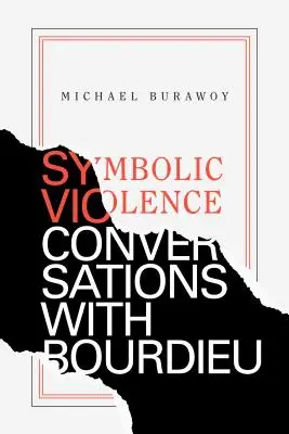 La violence symbolique : Conversations avec Bourdieu - Symbolic Violence: Conversations with Bourdieu