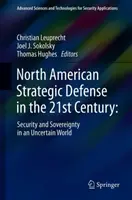 La défense stratégique nord-américaine au XXIe siècle: : Sécurité et souveraineté dans un monde incertain - North American Strategic Defense in the 21st Century:: Security and Sovereignty in an Uncertain World