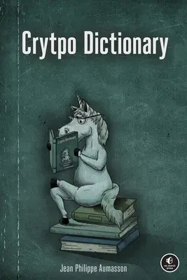 Crypto Dictionary : 500 Tidbits savoureux pour le cryptographe curieux - Crypto Dictionary: 500 Tasty Tidbits for the Curious Cryptographer