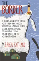 Border - A Journey Around Russia - EN LICE POUR LE LIVRE DE VOYAGE STANFORD DOLMAN DE L'ANNÉE 2020 - Border - A Journey Around Russia - SHORTLISTED FOR THE STANFORD DOLMAN TRAVEL BOOK OF THE YEAR 2020