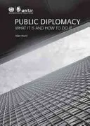 La diplomatie publique - ce que c'est et comment le faire - Public diplomacy - what it is and how to do it