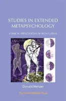 Études de métapsychologie étendue : Applications cliniques des idées de Bion - Studies in Extended Metapsychology: Clinical Applications of Bion's Ideas