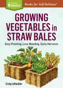 Cultiver des légumes en bottes de paille : Plantation facile, moins de désherbage, récoltes précoces - Growing Vegetables in Straw Bales: Easy Planting, Less Weeding, Early Harvests