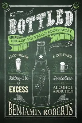 Bottled : L'histoire de l'alcool dans le football anglais - Bottled: English Football's Boozy Story