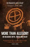 Plus qu'une allégorie : Sur le mythe religieux, la vérité et la croyance - More Than Allegory: On Religious Myth, Truth and Belief