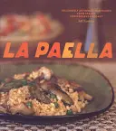 La Paella : Des plats de riz délicieusement authentiques de la côte méditerranéenne de l'Espagne - La Paella: Deliciously Authentic Rice Dishes from Spain's Mediterranean Coast