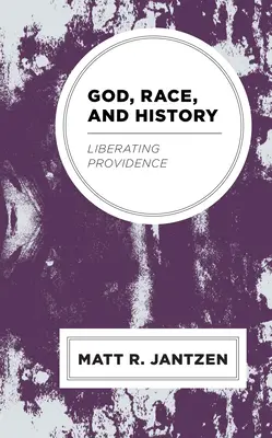 Dieu, la race et l'histoire : La Providence libératrice - God, Race, and History: Liberating Providence