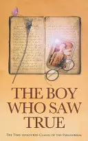 Le garçon qui voyait vrai : le classique du paranormal qui a fait ses preuves - The Boy Who Saw True: The Time-Honoured Classic of the Paranormal