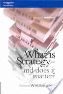 Qu'est-ce que la stratégie et est-ce important ? (Whittington Richard (Lecteur en stratégie à la Said Business School de l'Université d'Oxford)) - What Is Strategy and Does It Matter? (Whittington Richard (Reader in Strategy at the Said Business School University of Oxford))