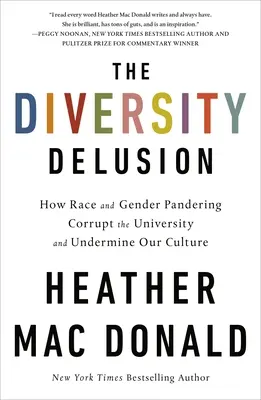 L'illusion de la diversité : Comment les partisans de la race et du genre corrompent l'université et sapent notre culture - The Diversity Delusion: How Race and Gender Pandering Corrupt the University and Undermine Our Culture