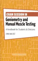 Session de rattrapage en goniométrie et tests musculaires manuels : Un manuel pour les étudiants et les cliniciens - Cram Session in Goniometry and Manual Muscle Testing: A Handbook for Students & Clinicians