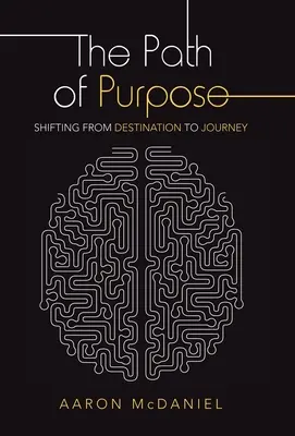 Le chemin de la raison d'être : passer de la destination au voyage - The Path of Purpose: Shifting from Destination to Journey