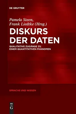 Diskurs Der Daten : Zugnge Qualitative Zu Einem Quantitativen Phnomen - Diskurs Der Daten: Qualitative Zugnge Zu Einem Quantitativen Phnomen