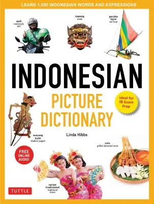Dictionnaire en images de l'Indonésie : Apprenez 1 500 mots et expressions indonésiens (idéal pour la préparation à l'examen Ib ; avec audio en ligne) - Indonesian Picture Dictionary: Learn 1,500 Indonesian Words and Expressions (Ideal for Ib Exam Prep; Includes Online Audio)