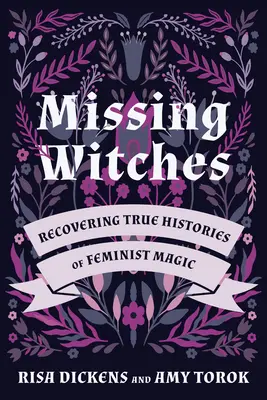 Sorcières disparues : Retrouver les histoires vraies de la magie féministe - Missing Witches: Recovering True Histories of Feminist Magic