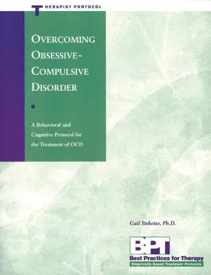 Surmonter le trouble obsessionnel-compulsif - Protocole du thérapeute - Overcoming Obsessive-Compulsive Disorder - Therapist Protocol