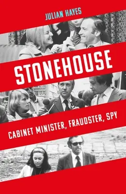 Stonehouse : Ministre, fraudeur, espion - Stonehouse: Cabinet Minister, Fraudster, Spy