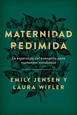 Maternidad Redimida : L'espérance de l'Evangile dans les moments difficiles - Maternidad Redimida: La Esperanza del Evangelio Para Momentos Cotidianos