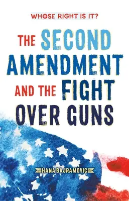 À qui appartient le droit&nbsp;? Le deuxième amendement et la lutte pour les armes à feu - Whose Right Is It? the Second Amendment and the Fight Over Guns