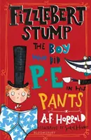 Fizzlebert Stump : Le garçon qui faisait de l'éducation physique dans son pantalon - Fizzlebert Stump: The Boy Who Did P.E. in his Pants