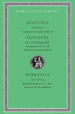 Poétique. Longinus : Du sublime. Démétrius : Sur le style - Poetics. Longinus: On the Sublime. Demetrius: On Style