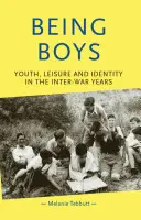 Être un garçon : jeunesse, loisirs et identité dans l'entre-deux-guerres - Being Boys: Youth, Leisure and Identity in the Inter-War Years