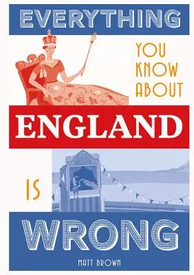 Tout ce que vous savez sur l'Angleterre est faux - Everything You Know about England Is Wrong