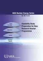 Préparation des études de faisabilité pour les nouveaux programmes de réacteurs de recherche : Série sur l'énergie nucléaire de l'AIEA n° Ng-T-3.18 - Feasibility Study Preparation for New Research Reactor Programmes: IAEA Nuclear Energy Series No. Ng-T-3.18