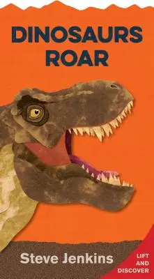 Les dinosaures rugissent : Soulevez le rabat et découvrez - Dinosaurs Roar: Lift-The-Flap and Discover